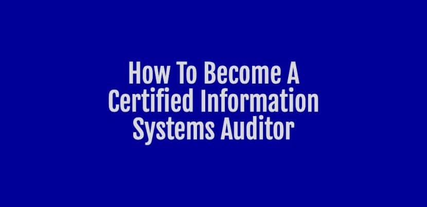 how to become a certified information systems auditor